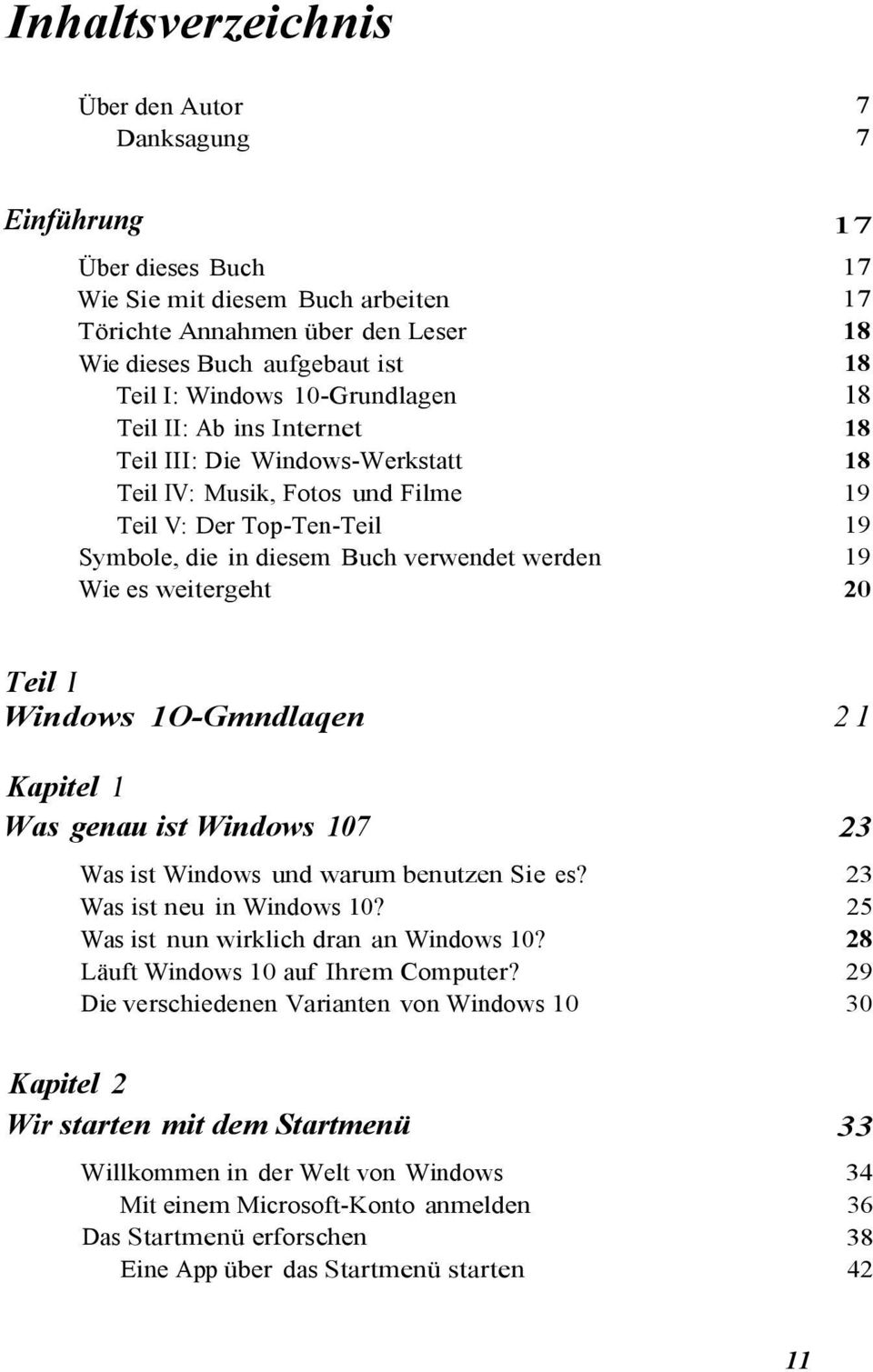 19 19 19 20 Teil I Windows 1O-Gmndlaqen Kapitel 1 Was genau ist Windows 107 Was ist Windows und warum benutzen Sie es? Was ist neu in Windows 10? Was ist nun wirklich dran an Windows 10?
