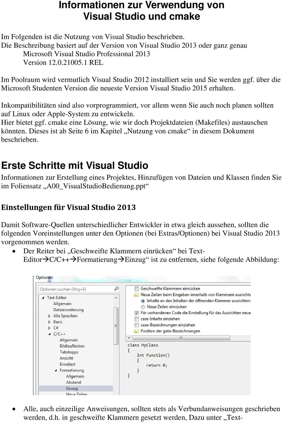 1 REL Im Poolraum wird vermutlich Visual Studio 2012 installiert sein und Sie werden ggf. über die Microsoft Studenten Version die neueste Version Visual Studio 2015 erhalten.