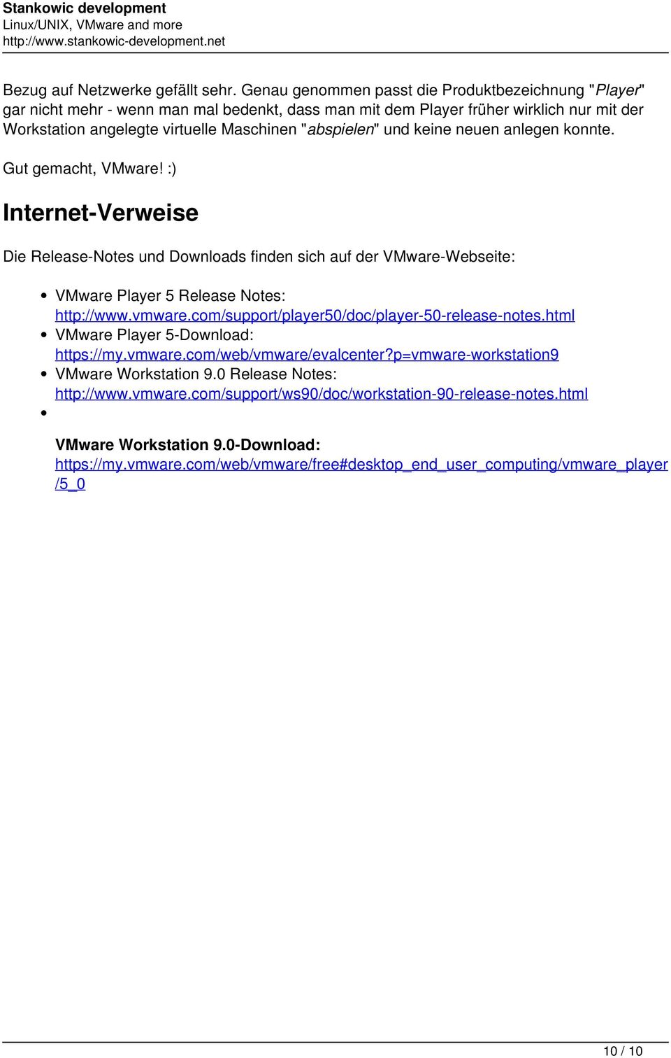 und keine neuen anlegen konnte. Gut gemacht, VMware! :) Internet-Verweise Die Release-Notes und Downloads finden sich auf der VMware-Webseite: VMware Player 5 Release Notes: http://www.vmware.