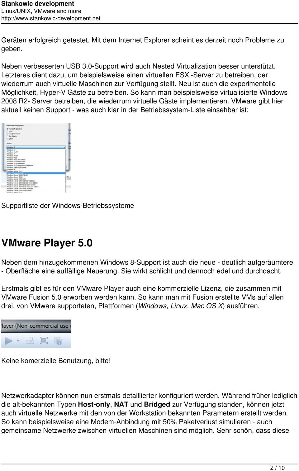 Neu ist auch die experimentelle Möglichkeit, Hyper-V Gäste zu betreiben. So kann man beispielsweise virtualisierte Windows 2008 R2- Server betreiben, die wiederrum virtuelle Gäste implementieren.