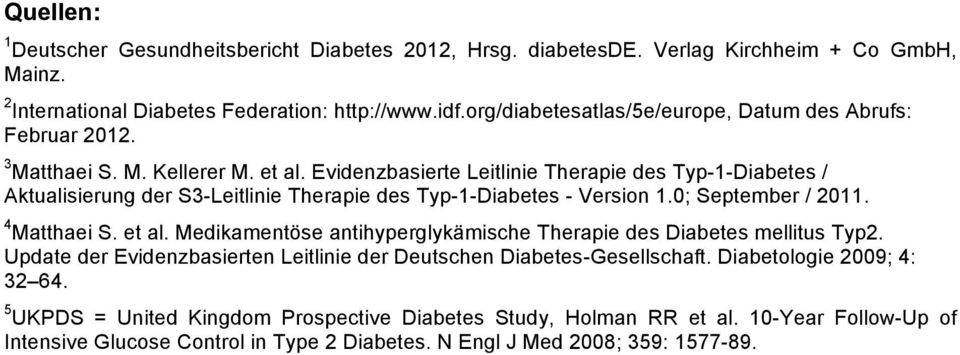 Evidenzbasierte Leitlinie Therapie des Typ-1-Diabetes / Aktualisierung der S3-Leitlinie Therapie des Typ-1-Diabetes - Version 1.0; September / 2011. 4 Matthaei S. et al.