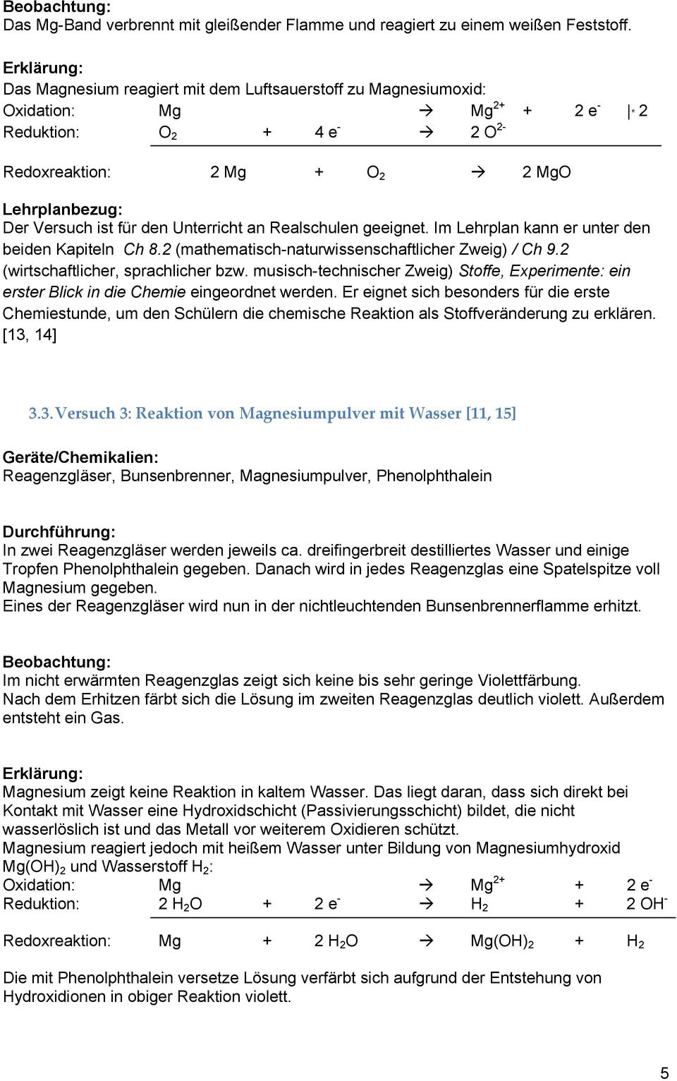 für den Unterricht an Realschulen geeignet. Im Lehrplan kann er unter den beiden Kapiteln Ch 8.2 (mathematisch-naturwissenschaftlicher Zweig) / Ch 9.2 (wirtschaftlicher, sprachlicher bzw.