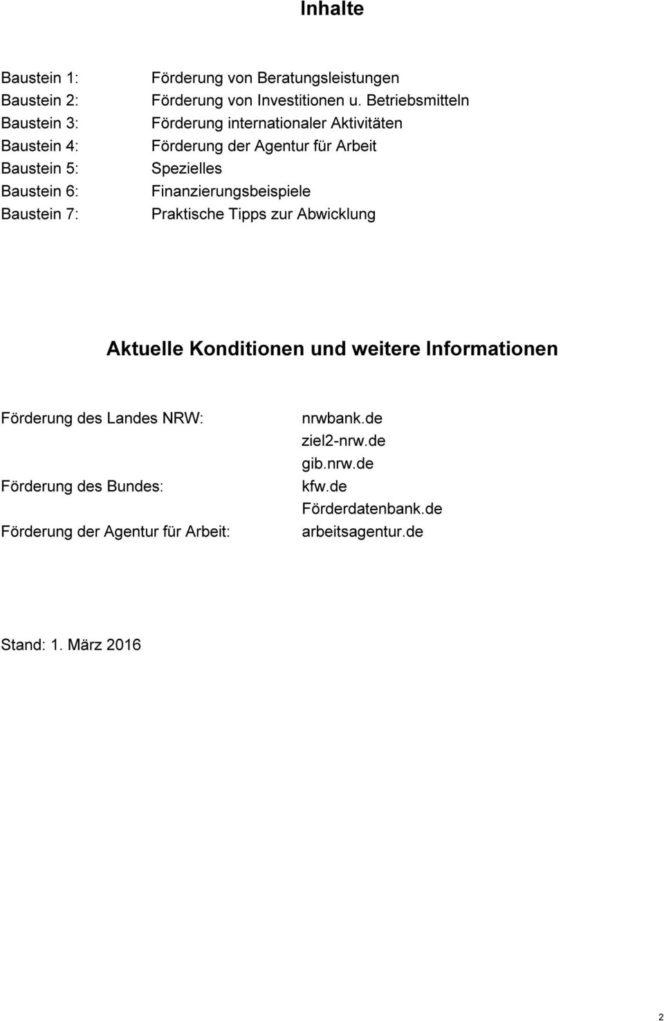 Betriebsmitteln Förderung internationaler Aktivitäten Förderung der Agentur für Arbeit Spezielles Finanzierungsbeispiele Praktische