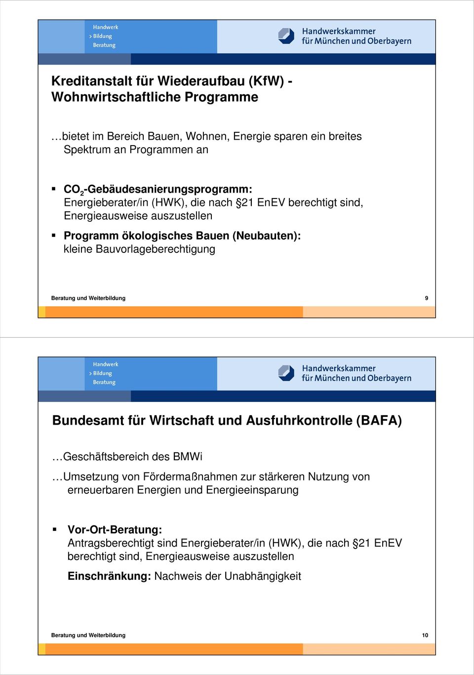 Bundesamt für Wirtschaft und Ausfuhrkontrolle (BAFA) Geschäftsbereich des BMWi Umsetzung von Fördermaßnahmen zur stärkeren Nutzung von erneuerbaren Energien und Energieeinsparung