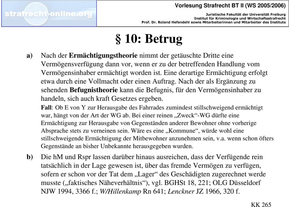 Nach der als Ergänzung zu sehenden Befugnistheorie kann die Befugnis, für den Vermögensinhaber zu handeln, sich auch kraft Gesetzes ergeben.