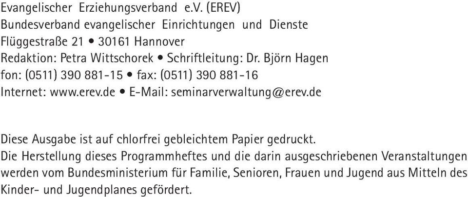 de E-Mail: seminarverwaltung@erev.de Diese Ausgabe ist auf chlorfrei gebleichtem Papier gedruckt.