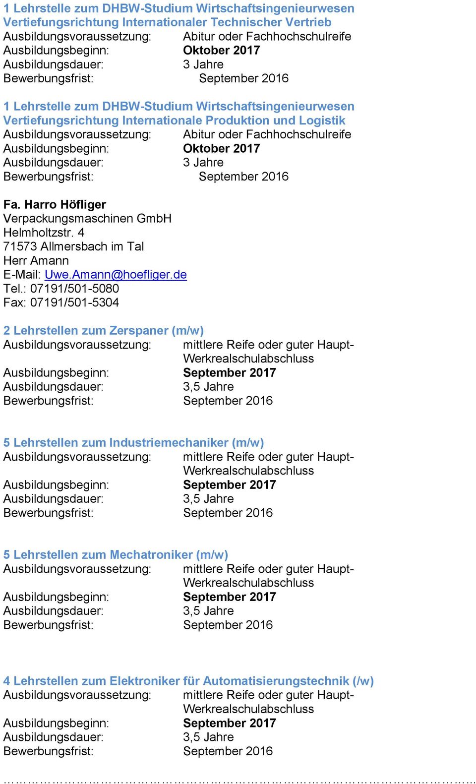 oder Fachhochschulreife Fa. Harro Höfliger Verpackungsmaschinen GmbH Helmholtzstr. 4 Herr Amann E-Mail: Uwe.Amann@hoefliger.de Tel.