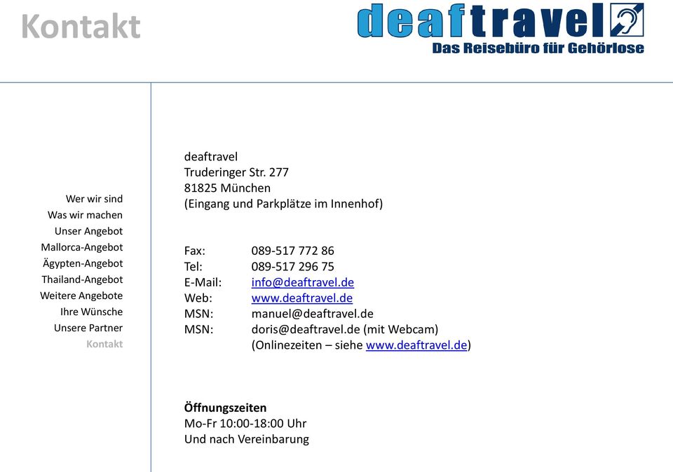 089-517 296 75 E-Mail: info@deaftravel.de Web: www.deaftravel.de MSN: manuel@deaftravel.