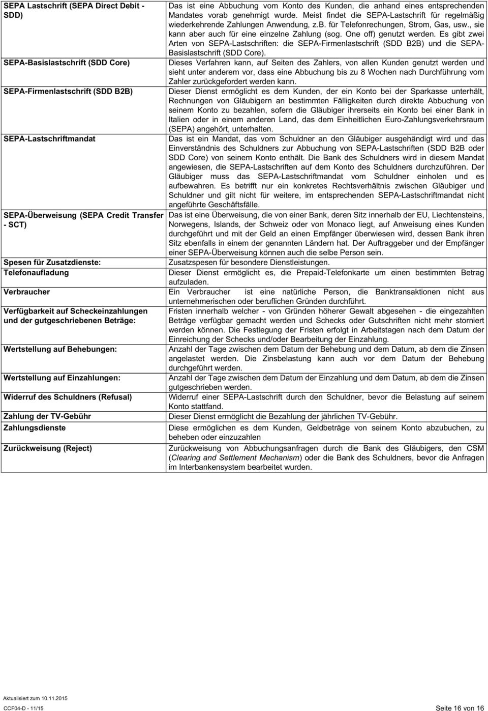 Meist findet die SEPA-Lastschrift für regelmäßig wiederkehrende Zahlungen Anwendung, z.b. für Telefonrechungen, Strom, Gas, usw., sie kann aber auch für eine einzelne Zahlung (sog.