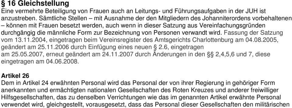 Form zur Bezeichnung von Personen verwandt wird. Fassung der Satzung vom 13.11.2004, eingetragen beim Vereinsregister des Amtsgerichts Charlottenburg am 04.08.2005, geändert am 25.11.2006 durch Einfügung eines neuen 2.