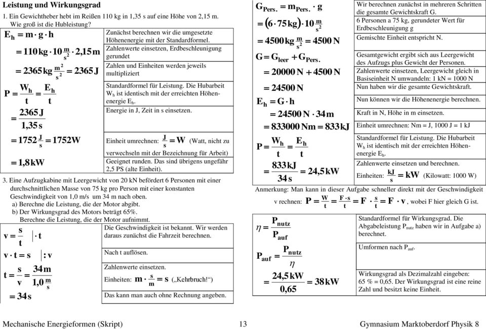 Die Hubarbeit it identic it der erreicten Höenenergie. nergie in J, Zeit in einetzen. J 75 75 ineit urecnen: J (att, nict zu verweceln it der Bezeicnung für Arbeit),8k Geeignet runden.