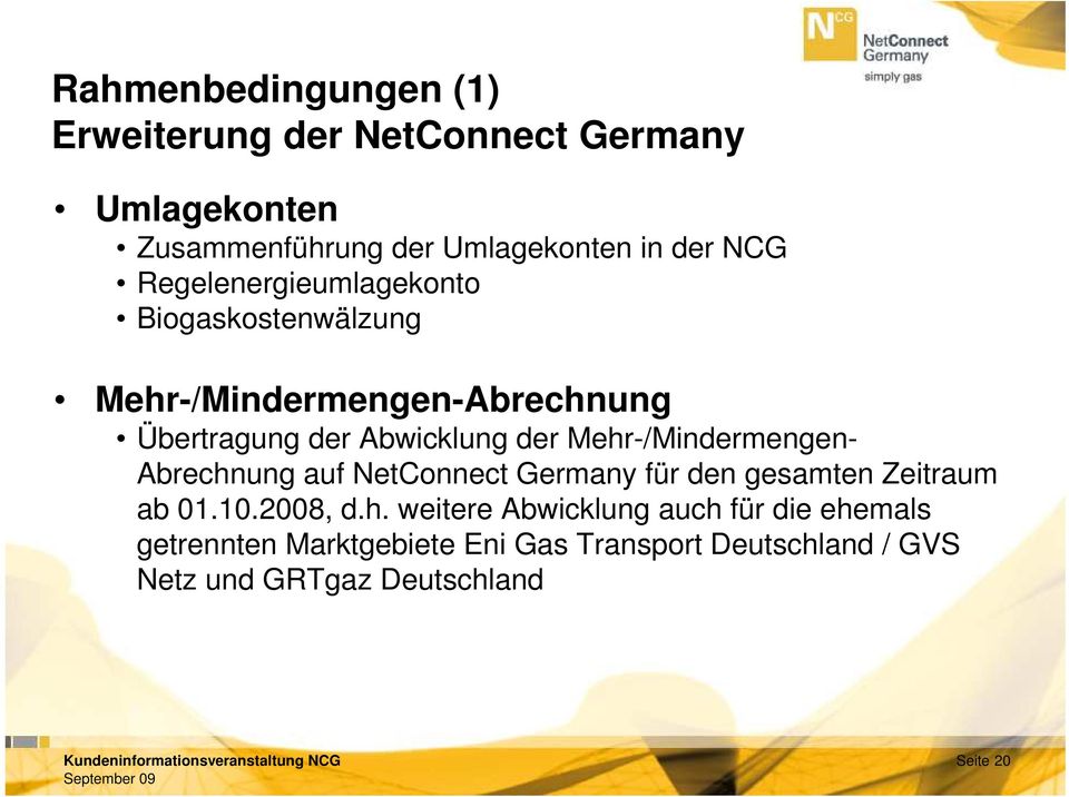 Mehr-/Mindermengen- Abrechnung auf NetConnect Germany für den gesamten Zeitraum ab 01.10.2008, d.h. weitere Abwicklung