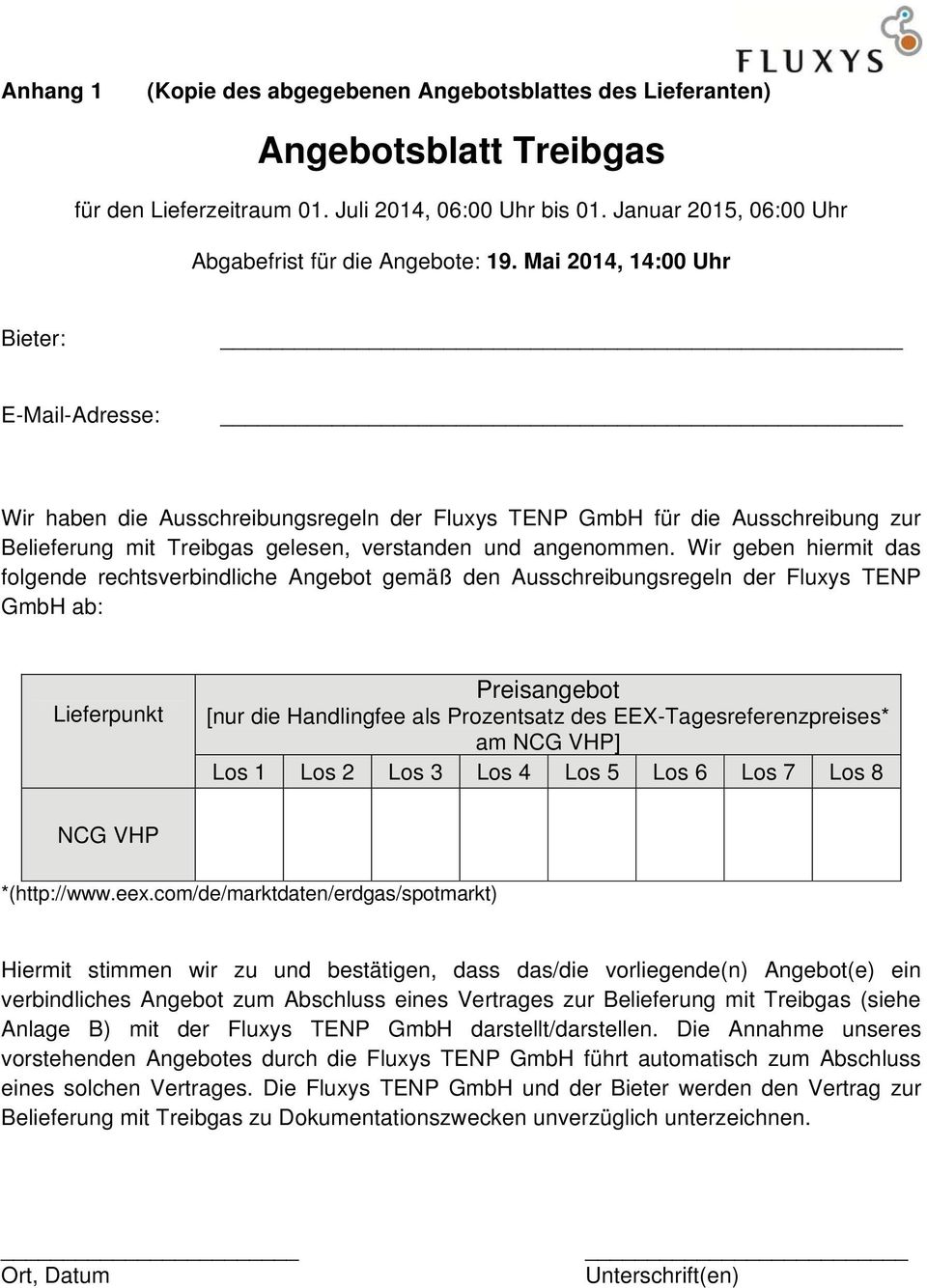 Wir geben hiermit das folgende rechtsverbindliche Angebot gemäß den Ausschreibungsregeln der Fluxys TENP GmbH ab: Lieferpunkt Preisangebot [nur die Handlingfee als Prozentsatz des