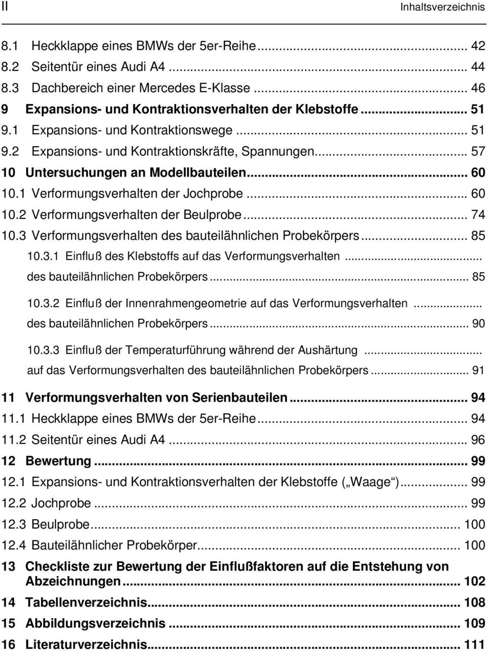 .. 57 10 Untersuchungen an Modellbauteilen... 60 10.1 Verformungsverhalten der Jochprobe... 60 10.2 Verformungsverhalten der Beulprobe... 74 10.