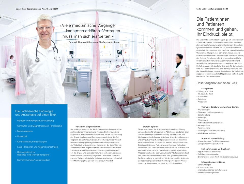 Es nimmt als regionales Schwerpunktspital im kantonalen Gesundheitssystem eine zentrale Position ein.