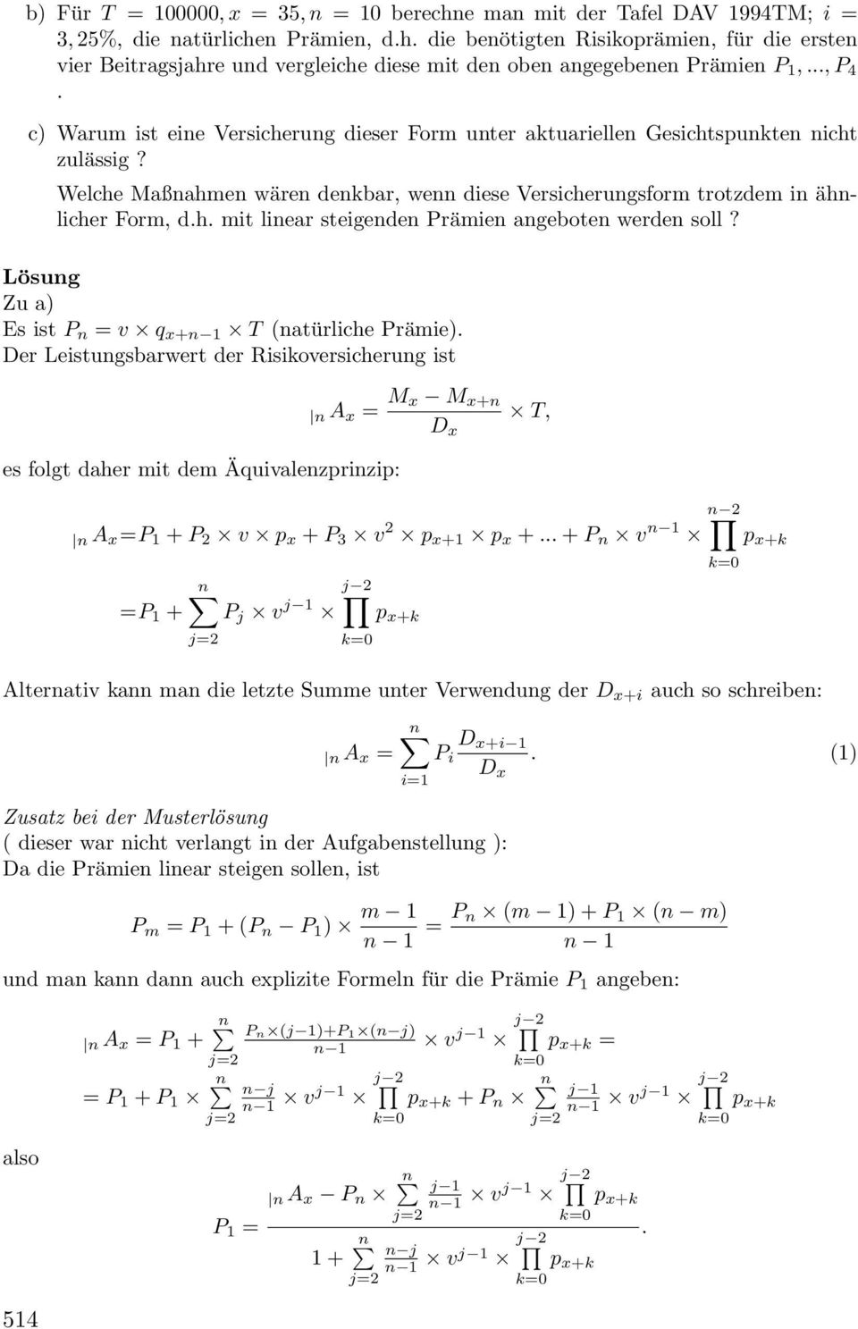 Lösung Zu a) Es ist P n = v q x+n 1 T natürliche Prämie).