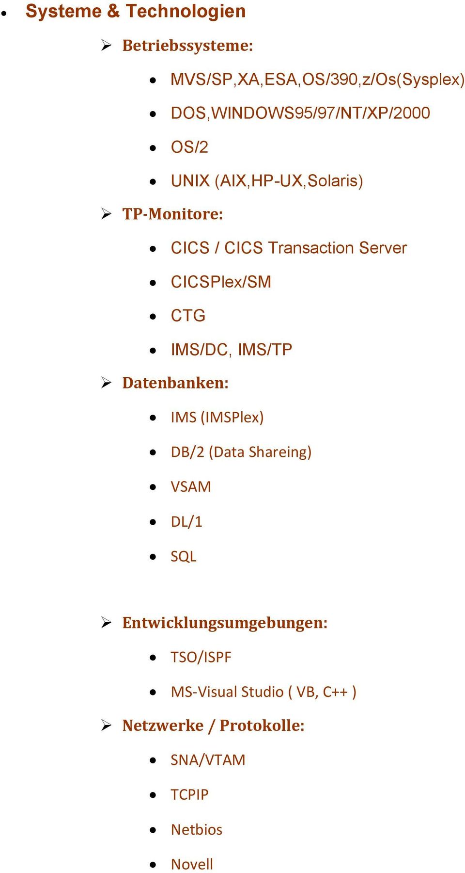 Server CICSPlex/SM CTG IMS/DC, IMS/TP Datenbanken: IMS (IMSPlex) DB/2 (Data Shareing) VSAM DL/1