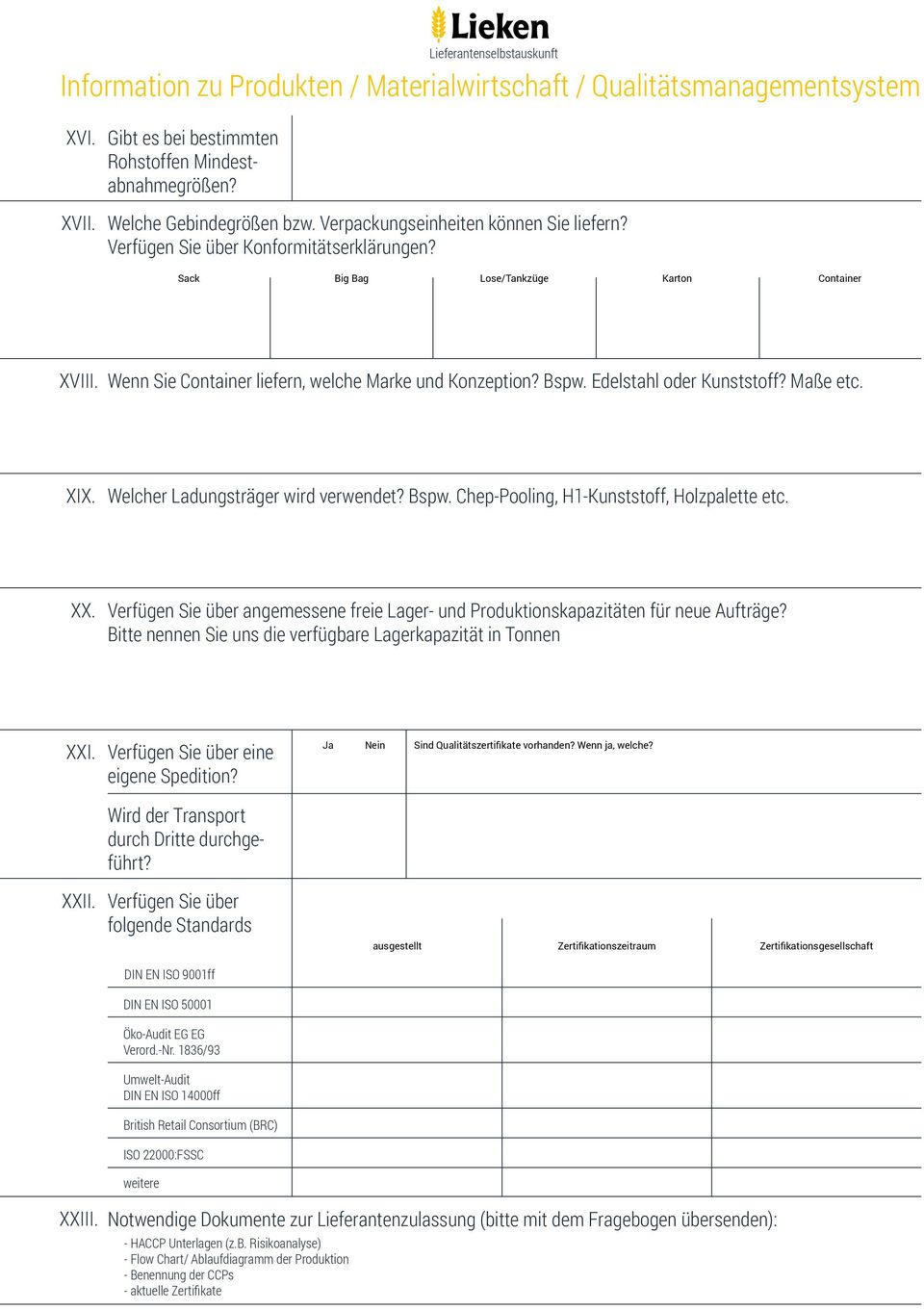 Edelstahl oder Kunststoff? Maße etc. XIX. Welcher Ladungsträger wird verwendet? Bspw. Chep-Pooling, H1-Kunststoff, Holzpalette etc. XX.