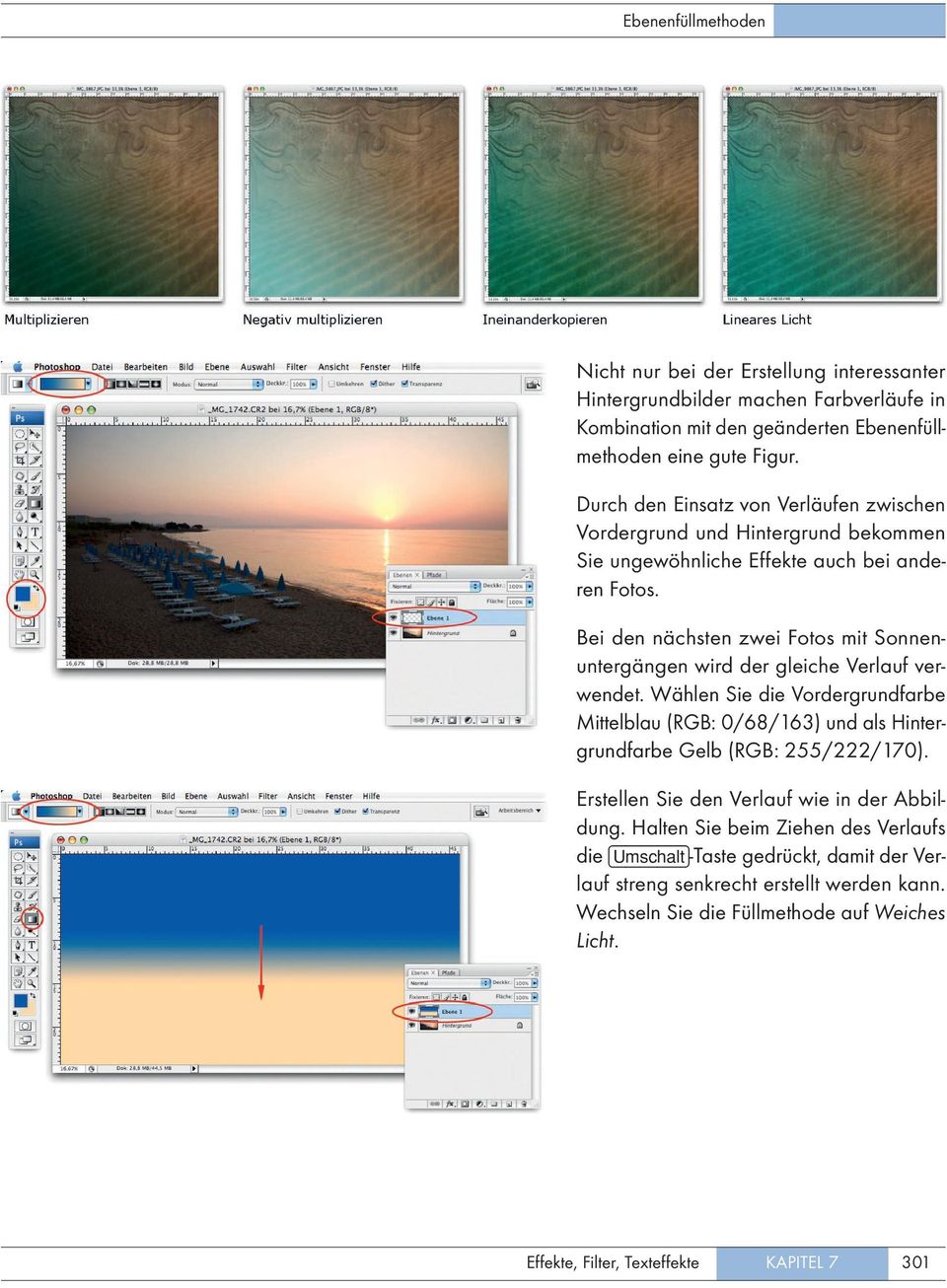 Bei den nächsten zwei Fotos mit Sonnenuntergängen wird der gleiche Verlauf verwendet.