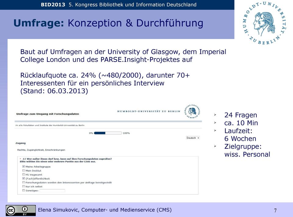 24% (~480/2000), darunter 70+ Interessenten für ein persönliches Interview (Stand: 06.03.