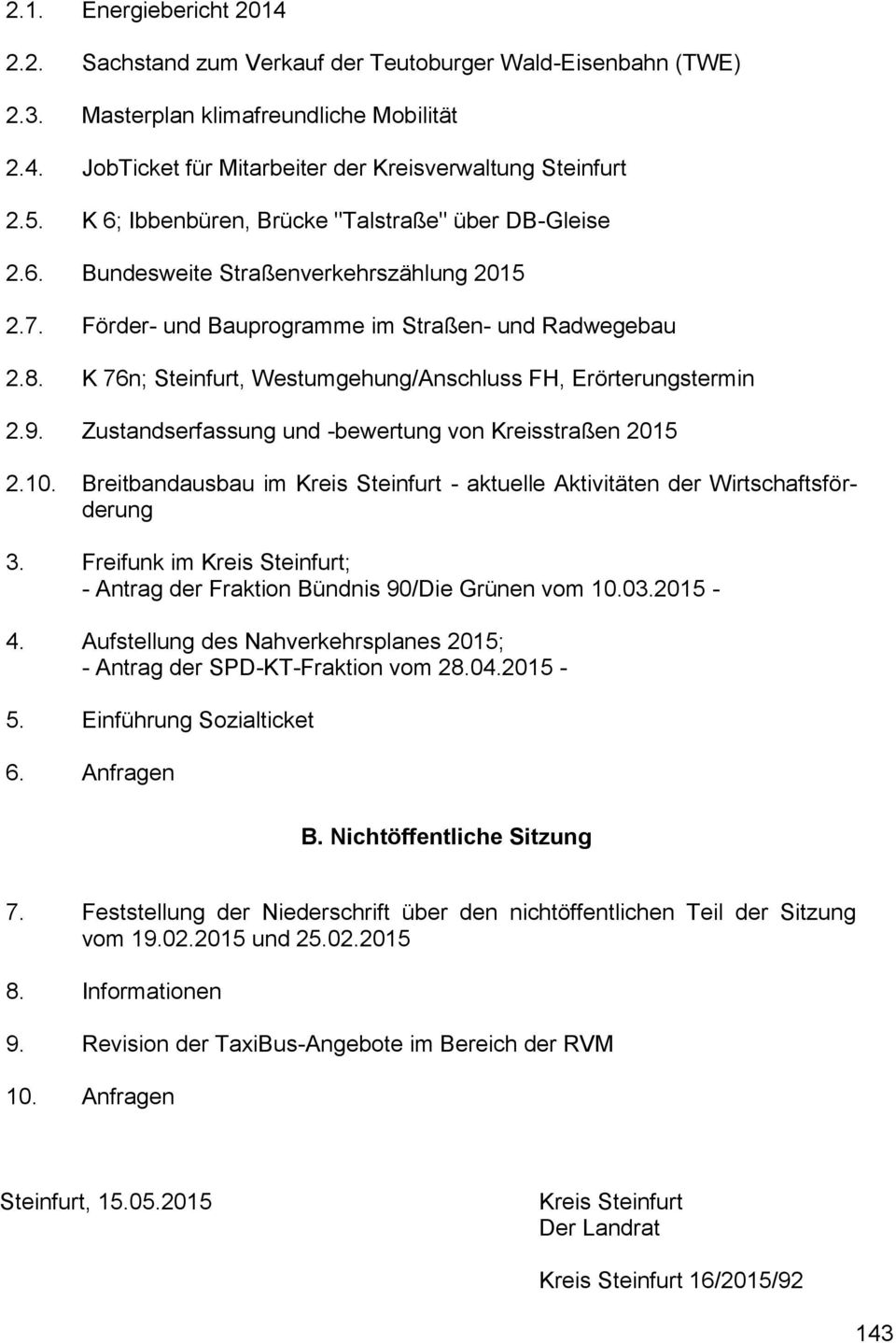 K 76n; Steinfurt, Westumgehung/Anschluss FH, Erörterungstermin 2.9. Zustandserfassung und -bewertung von Kreisstraßen 2015 2.10.