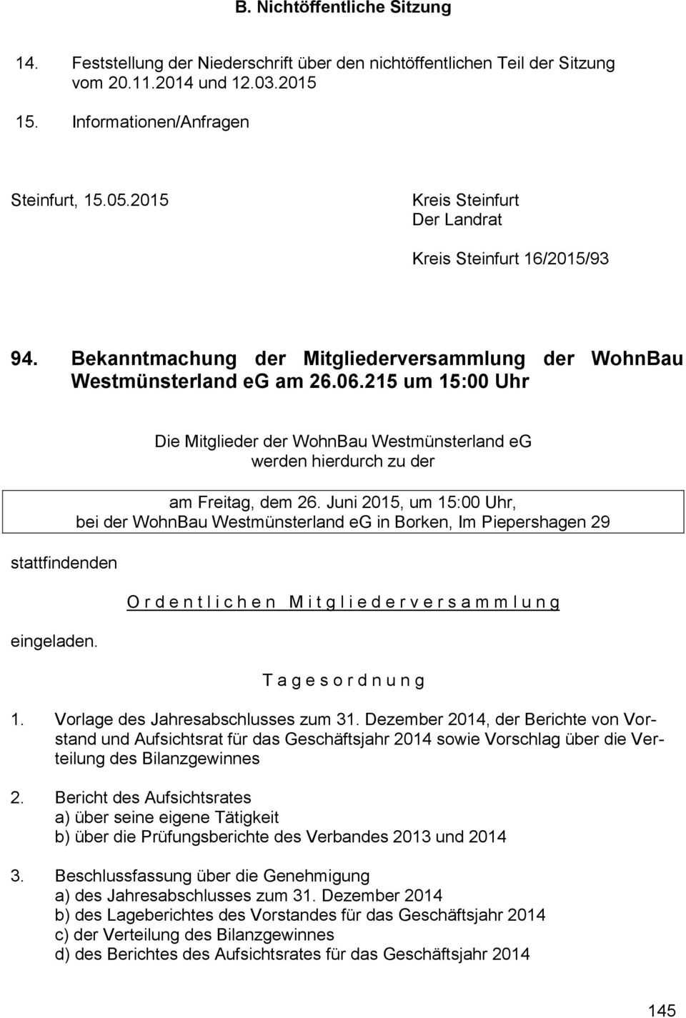 Die Mitglieder der WohnBau Westmünsterland eg werden hierdurch zu der am Freitag, dem 26.