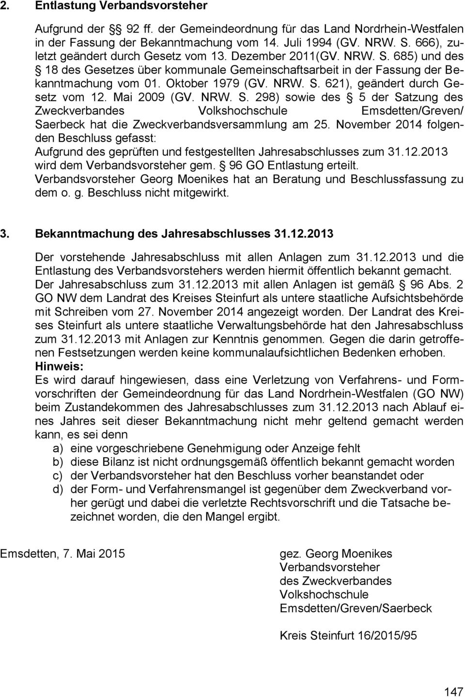Mai 2009 (GV. NRW. S. 298) sowie des 5 der Satzung des Zweckverbandes Volkshochschule Emsdetten/Greven/ Saerbeck hat die Zweckverbandsversammlung am 25.
