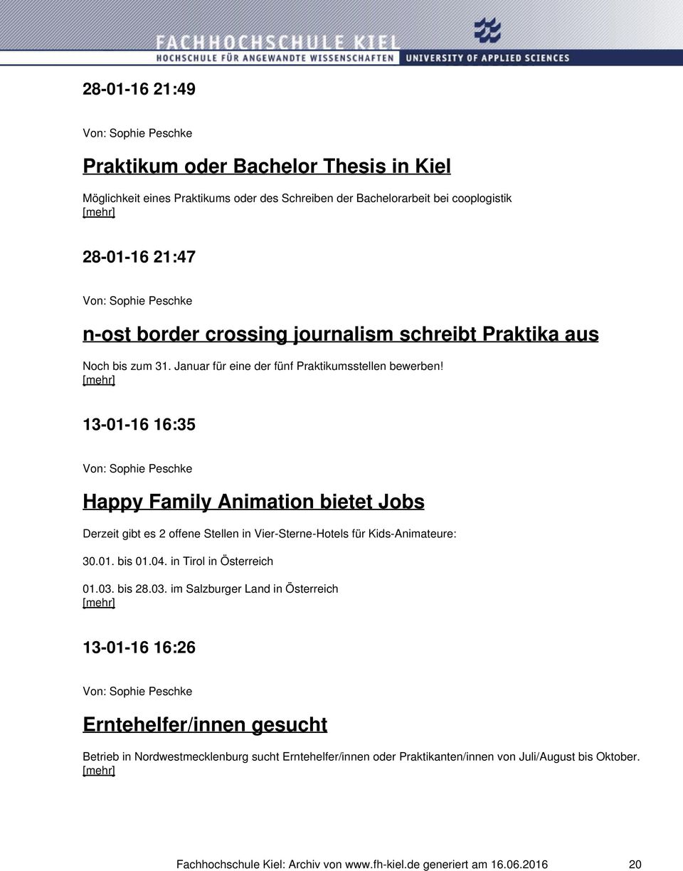 13-01-16 16:35 Happy Family Animation bietet Jobs Derzeit gibt es 2 offene Stellen in Vier-Sterne-Hotels für Kids-Animateure: 30.01. bis 01.04. in Tirol in Österreich 01.03.