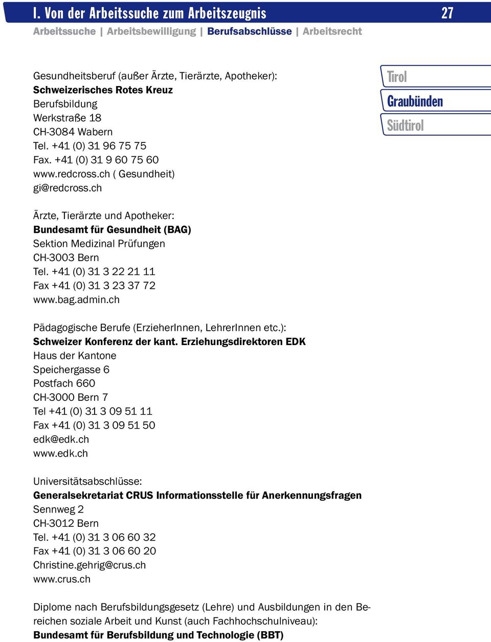 +41 (0) 31 3 22 21 11 Fax +41 (0) 31 3 23 37 72 www.bag.admin.ch Pädagogische Berufe (ErzieherInnen, LehrerInnen etc.): Schweizer Konferenz der kant.