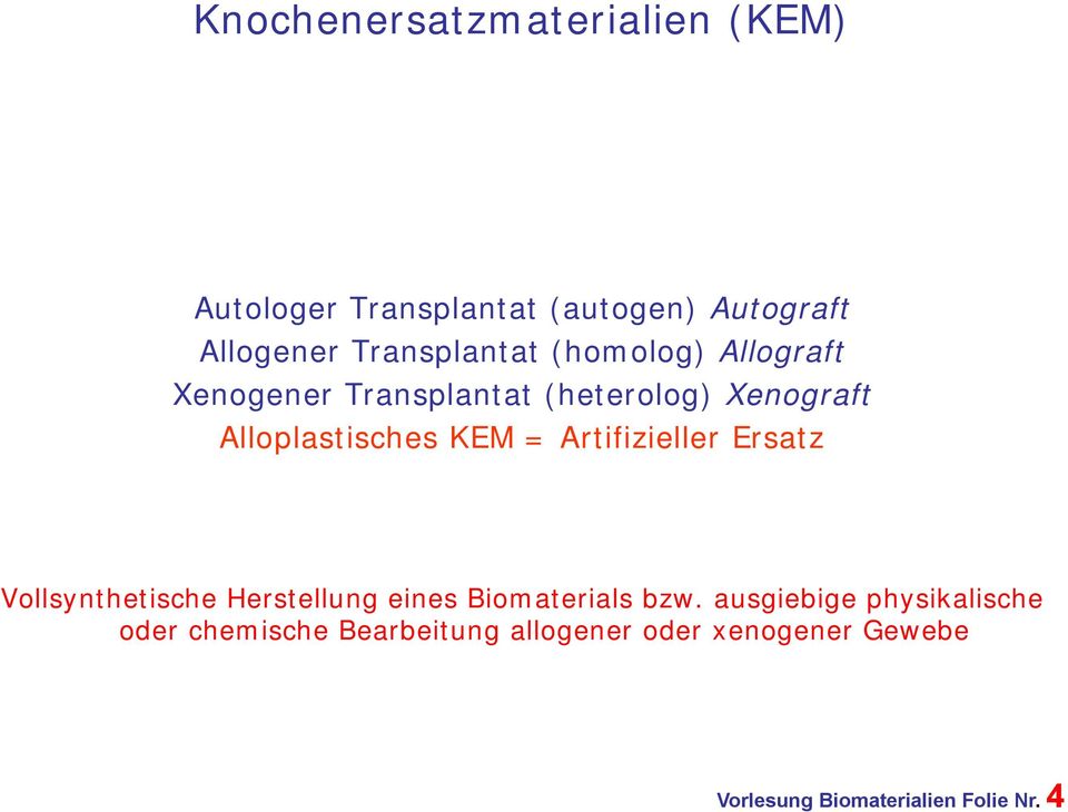 KEM = Artifizieller Ersatz Vollsynthetische Herstellung eines Biomaterials bzw.