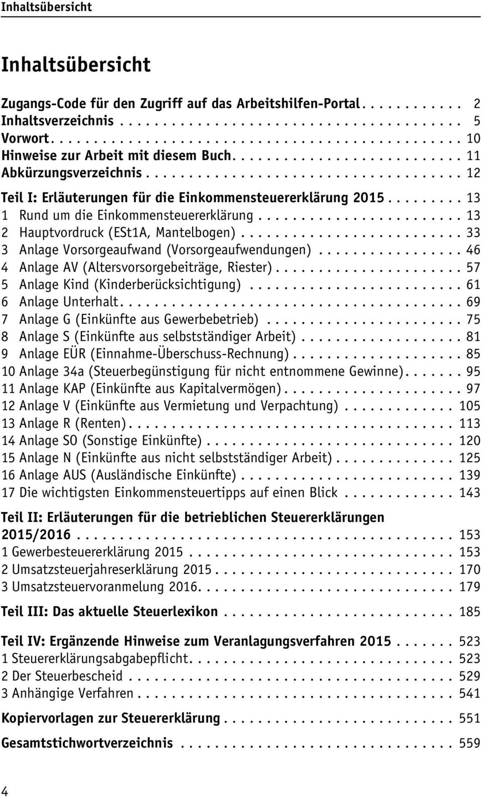 .. 33 3 Anlage Vorsorgeaufwand (Vorsorgeaufwendungen)... 46 4 Anlage AV (Altersvorsorgebeiträge, Riester)... 57 5 Anlage Kind (Kinderberücksichtigung)...61 6 Anlage Unterhalt.