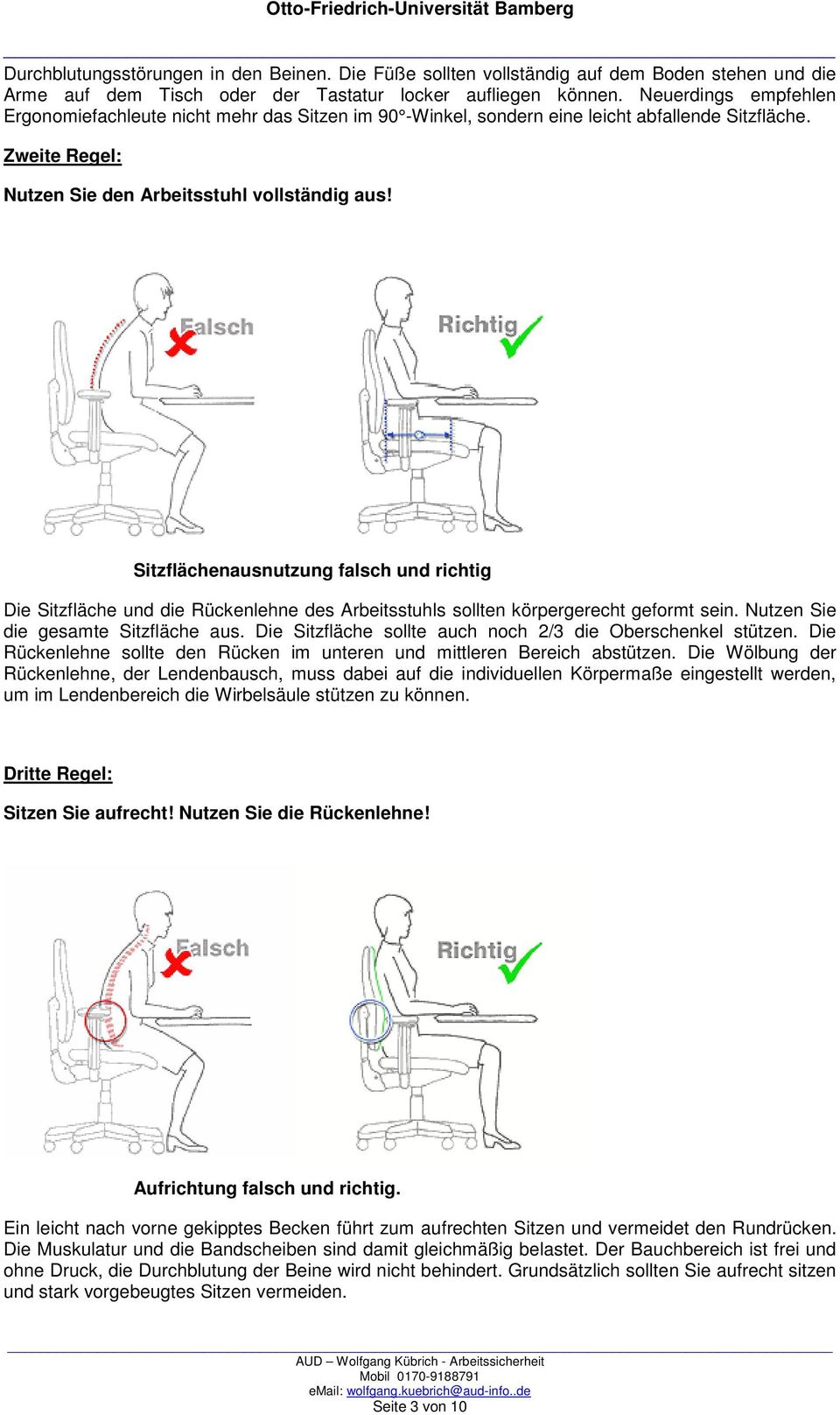 Sitzflächenausnutzung falsch und richtig Die Sitzfläche und die Rückenlehne des Arbeitsstuhls sollten körpergerecht geformt sein. Nutzen Sie die gesamte Sitzfläche aus.