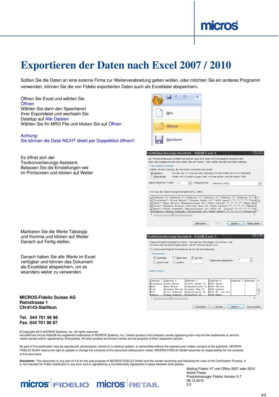 Öffnen Sie Excel und wählen Sie Öffnen Wählen Sie dann den Speicherort Ihrer Exportdatei und wechseln Sie Dateityp auf Alle Dateien Wählen Sie Ihr MRG File und klicken Sie auf Öffnen Achtung: Sie