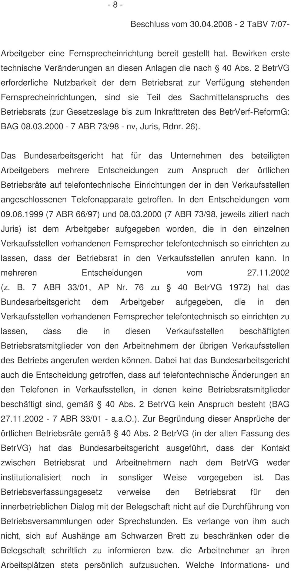 des BetrVerf-ReformG: BAG 08.03.2000-7 ABR 73/98 - nv, Juris, Rdnr. 26).
