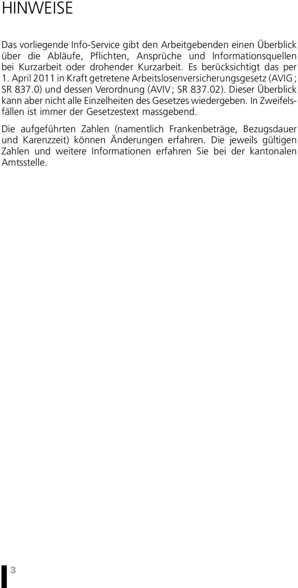 02). Dieser Überblick kann aber nicht alle Einzelheiten des Gesetzes wiedergeben. In Zweifelsfällen ist immer der Gesetzestext massgebend.