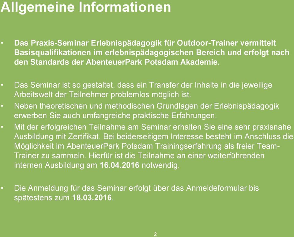 Neben theoretischen und methodischen Grundlagen der Erlebnispädagogik erwerben Sie auch umfangreiche praktische Erfahrungen.