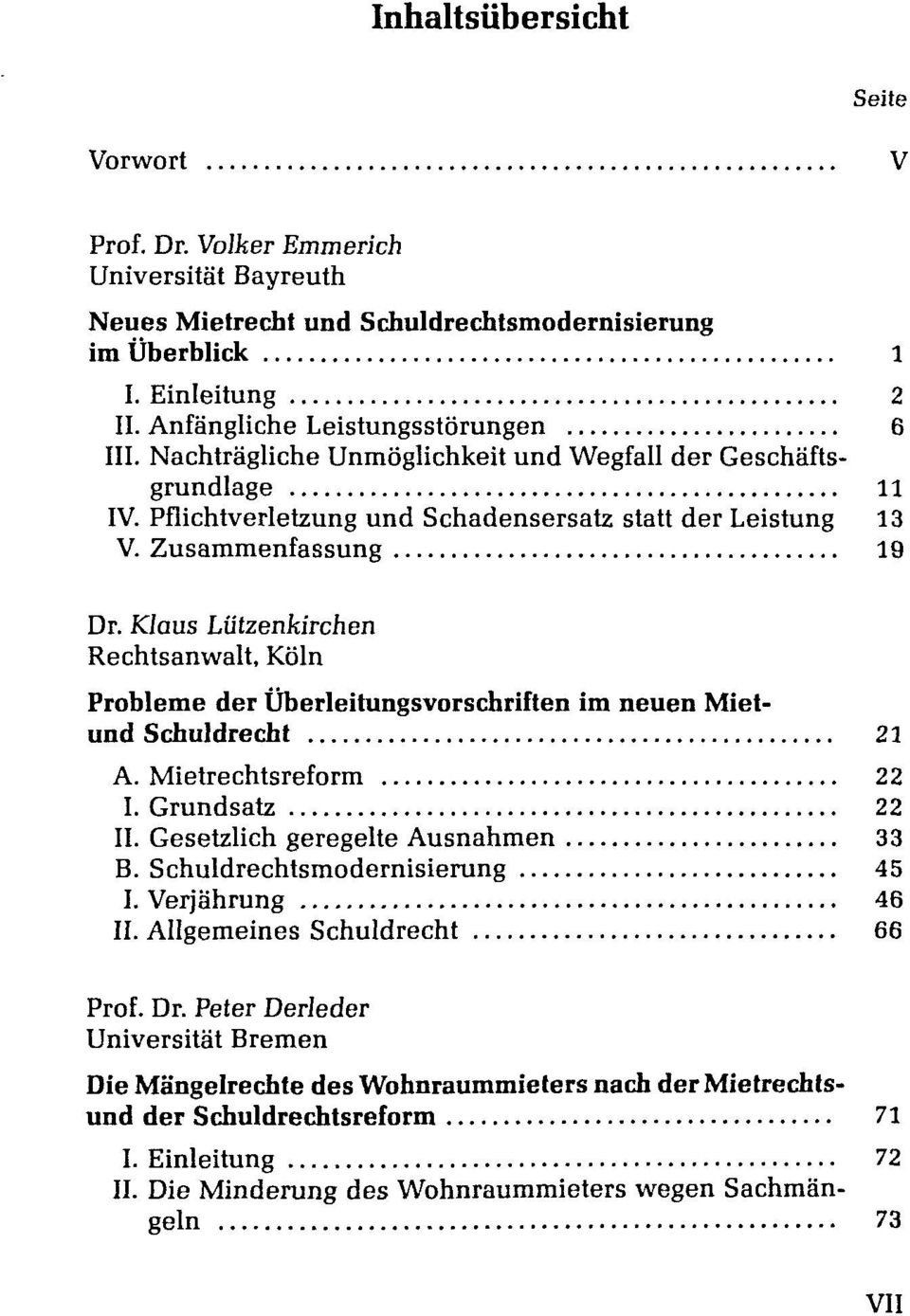 Klaus Liitzenkirchen Rechtsanwalt, Koln Probleme der Uberleitungsvorschriften im neuen Mietund Schuldrecht 21 A. Mietrechtsreform 22 I. Grundsatz 22 II. Gesetzlich geregelte Ausnahmen 33 B.