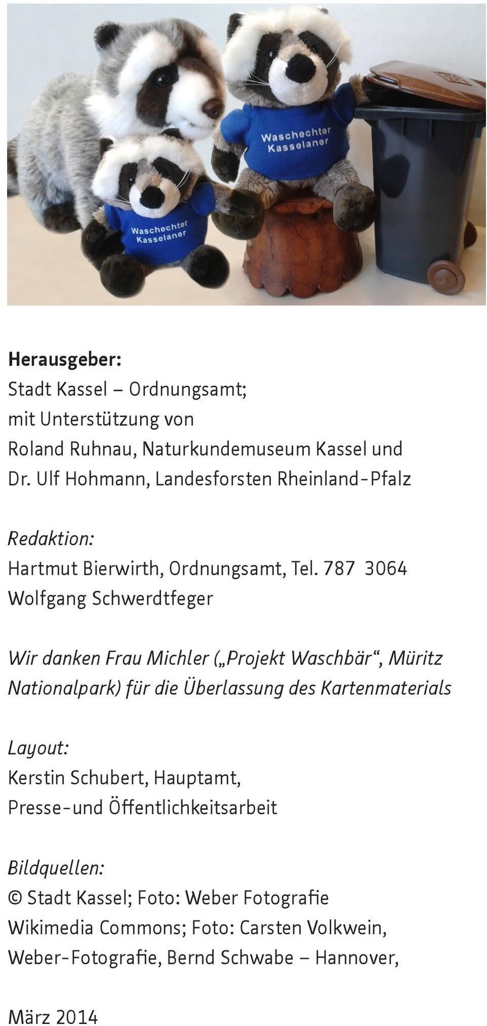 787 3064 Wolfgang Schwerdtfeger Wir danken Frau Michler ( Projekt Waschbär, Müritz Nationalpark) für die Überlassung des Kartenmaterials
