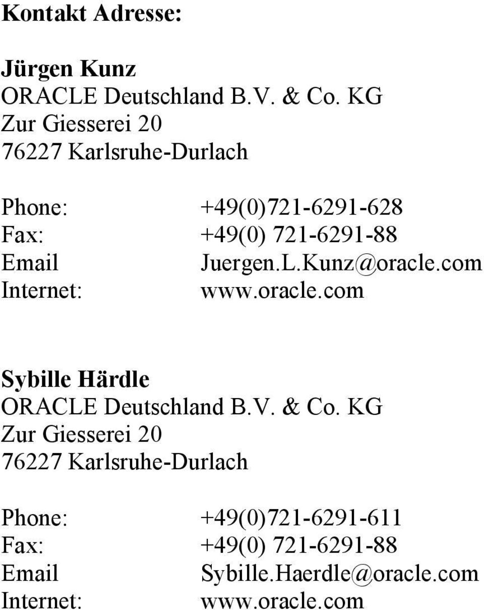 Juergen.L.Kunz@oracle.com Internet: www.oracle.com Sybille Härdle ORACLE Deutschland B.V. & Co.