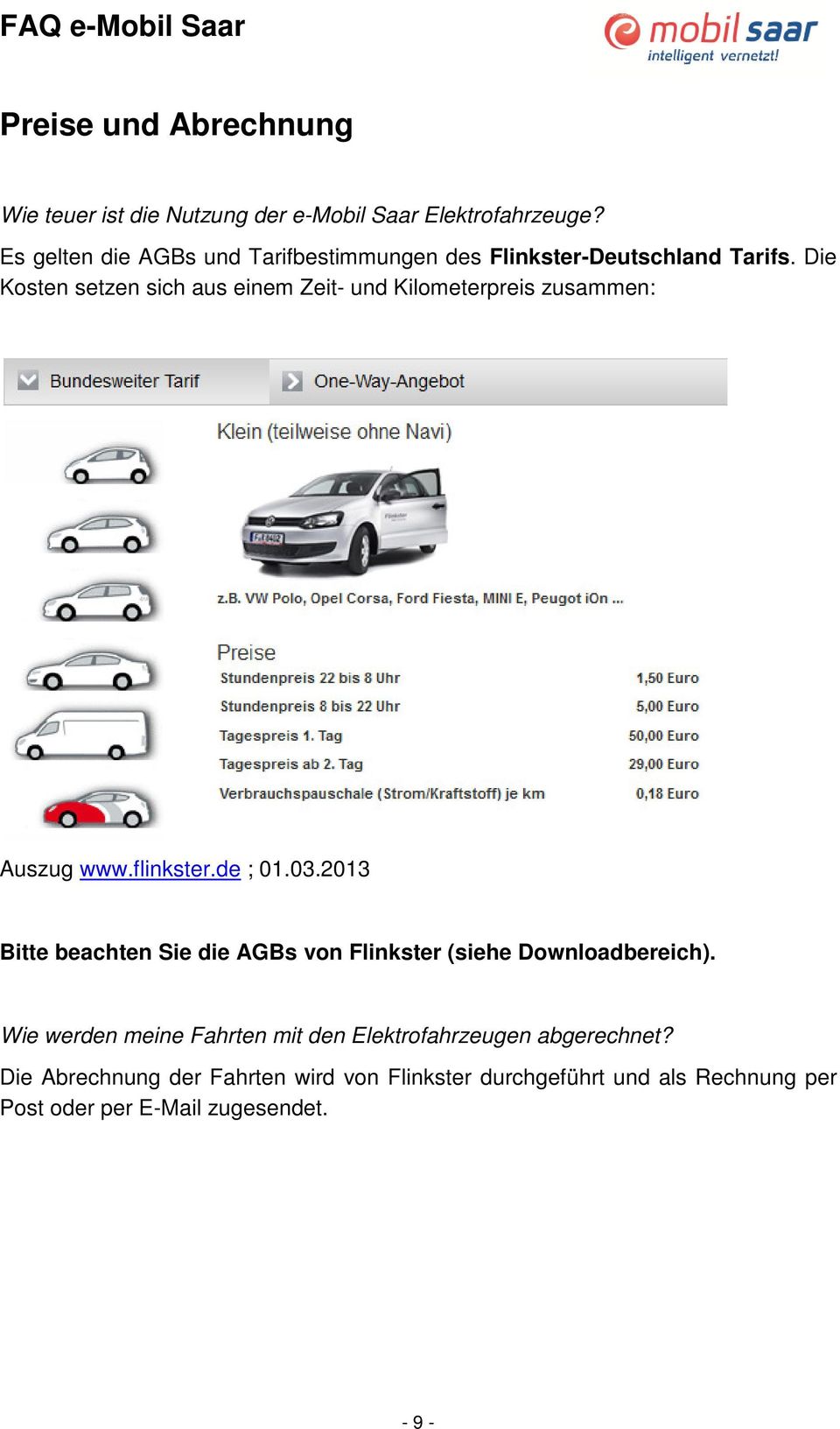 Die Kosten setzen sich aus einem Zeit- und Kilometerpreis zusammen: Auszug www.flinkster.de ; 01.03.