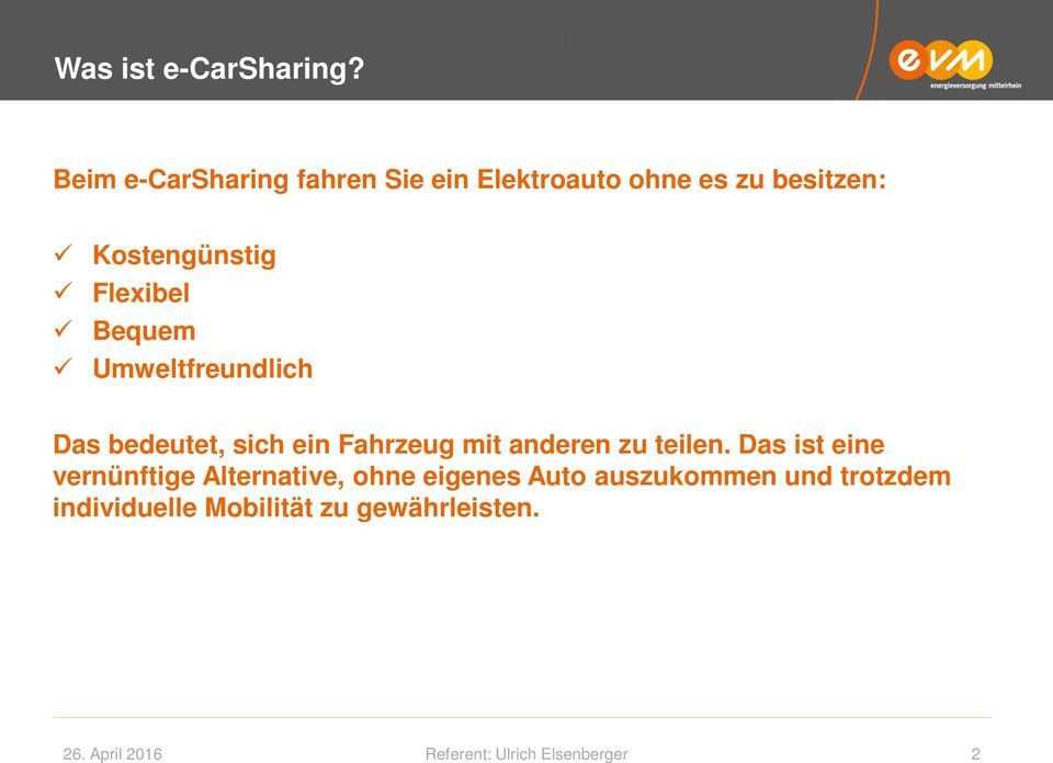 Kostengünstig Flexibel Bequem Umweltfreundlich Das bedeutet, sich ein Fahrzeug