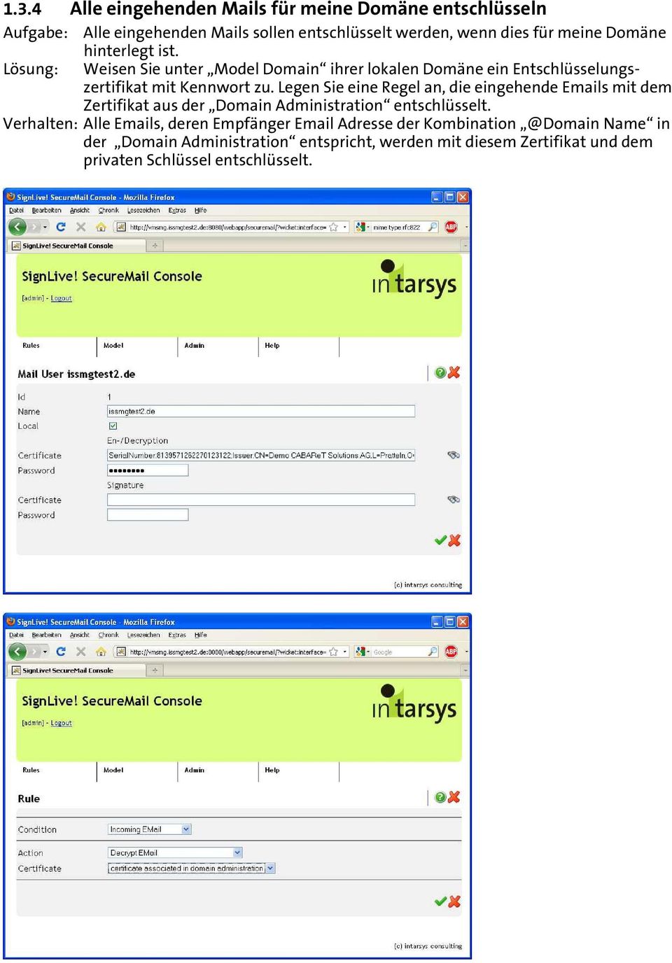 Legen Sie eine Regel an, die eingehende Emails mit dem Zertifikat aus der Domain Administration entschlüsselt.