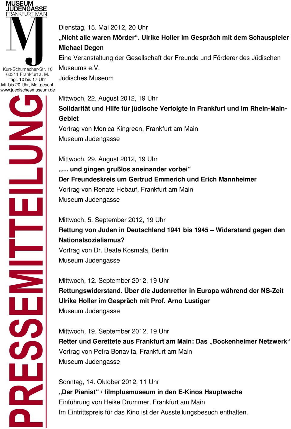 August 2012, 19 Uhr Solidarität und Hilfe für jüdische Verfolgte in Frankfurt und im Rhein-Main- Gebiet Vortrag von Monica Kingreen, Frankfurt am Main Mittwoch, 29.
