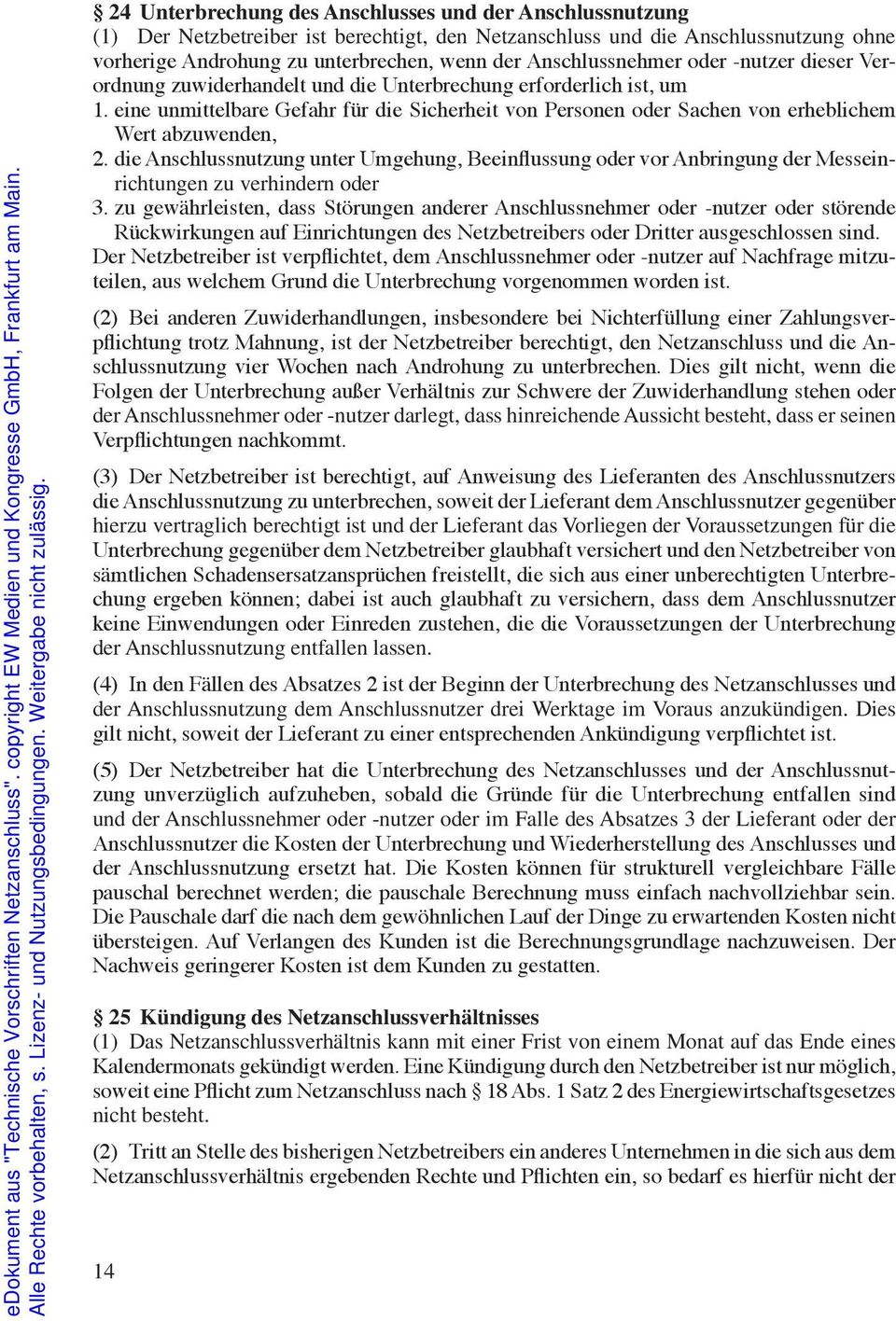 eine unmittelbare Gefahr für die Sicherheit von Personen oder Sachen von erheblichem Wert abzuwenden, 2.