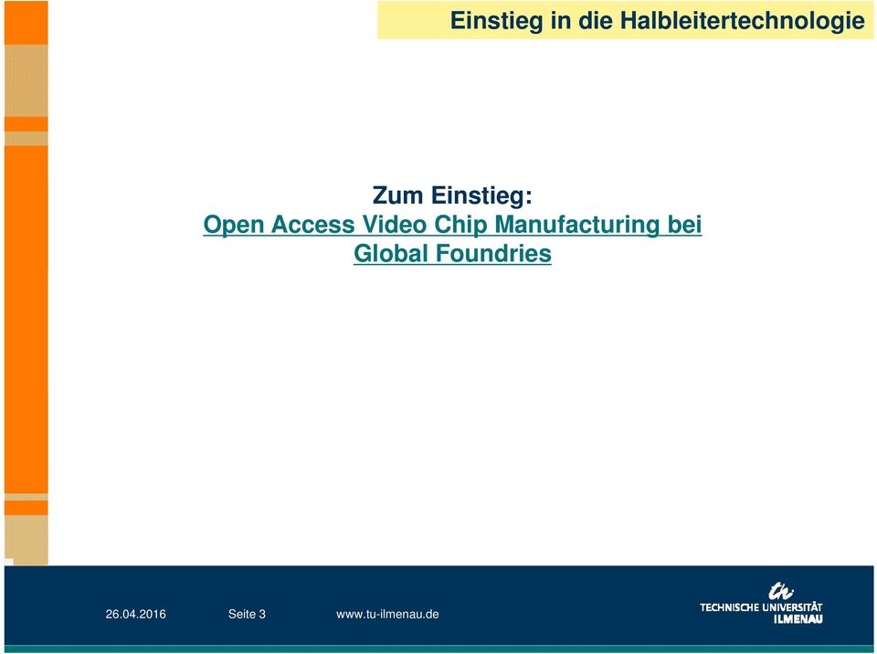 Open Access Video Chip Manufacturing
