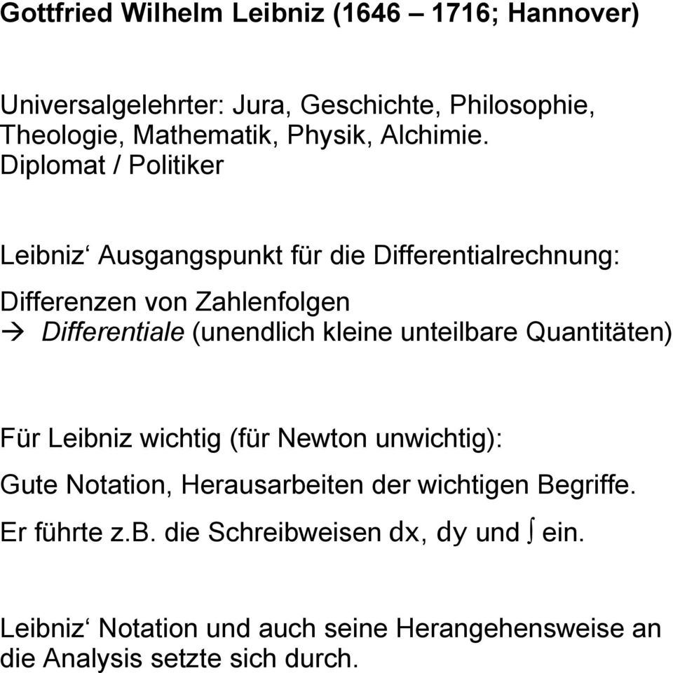 Diplomat / Politiker Leibniz Ausgangspunkt für die Differentialrechnung: Differenzen von Zahlenfolgen Differentiale (unendlich