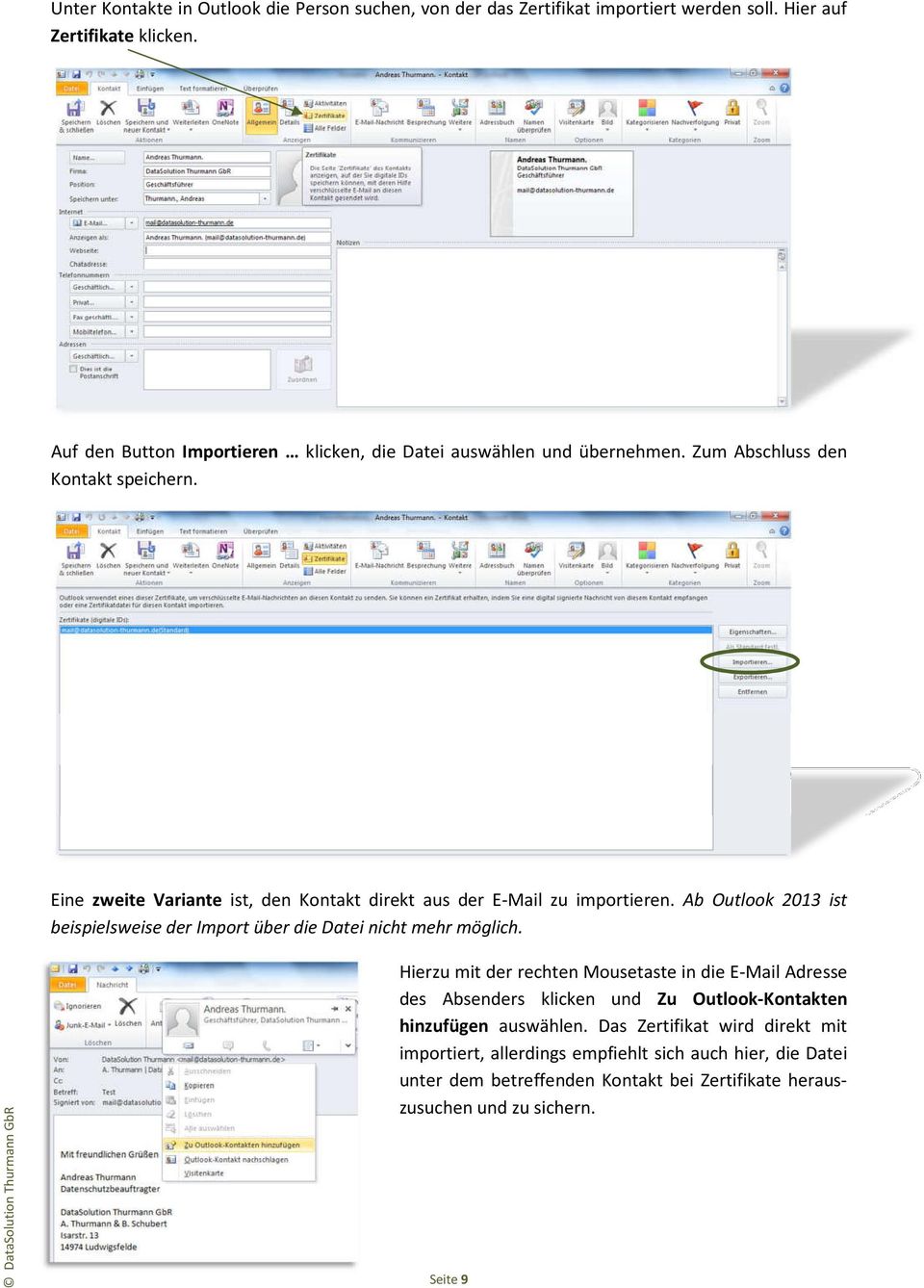 Eine zweite Variante ist, den Kontakt direkt aus der E-Mail zu importieren. Ab Outlook 2013 ist beispielsweise der Import über die Datei nicht mehr möglich.