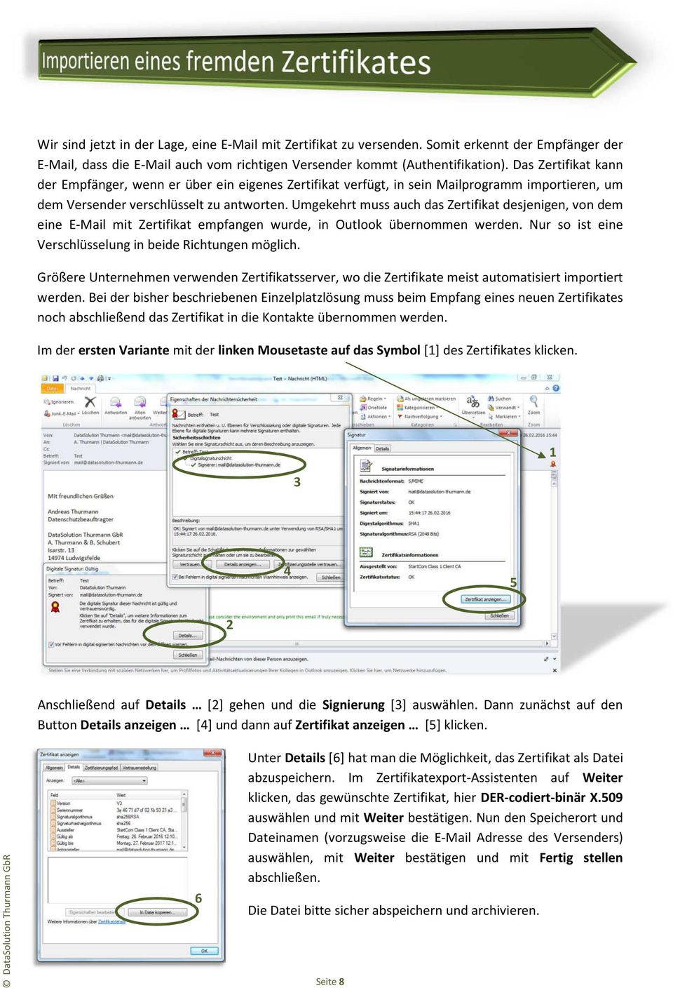 Umgekehrt muss auch das Zertifikat desjenigen, von dem eine E-Mail mit Zertifikat empfangen wurde, in Outlook übernommen werden. Nur so ist eine Verschlüsselung in beide Richtungen möglich.