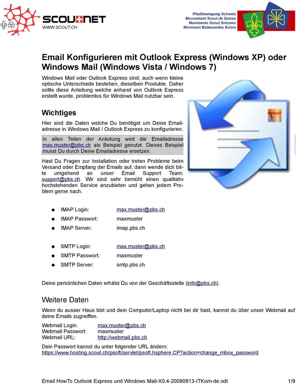 Wichtiges Hier sind die Daten welche Du benötigst um Deine Emailadresse in Windows Mail / Outlook Express zu konfigurieren. In allen Teilen der Anleitung wird die Emailadresse max.muster@pbs.
