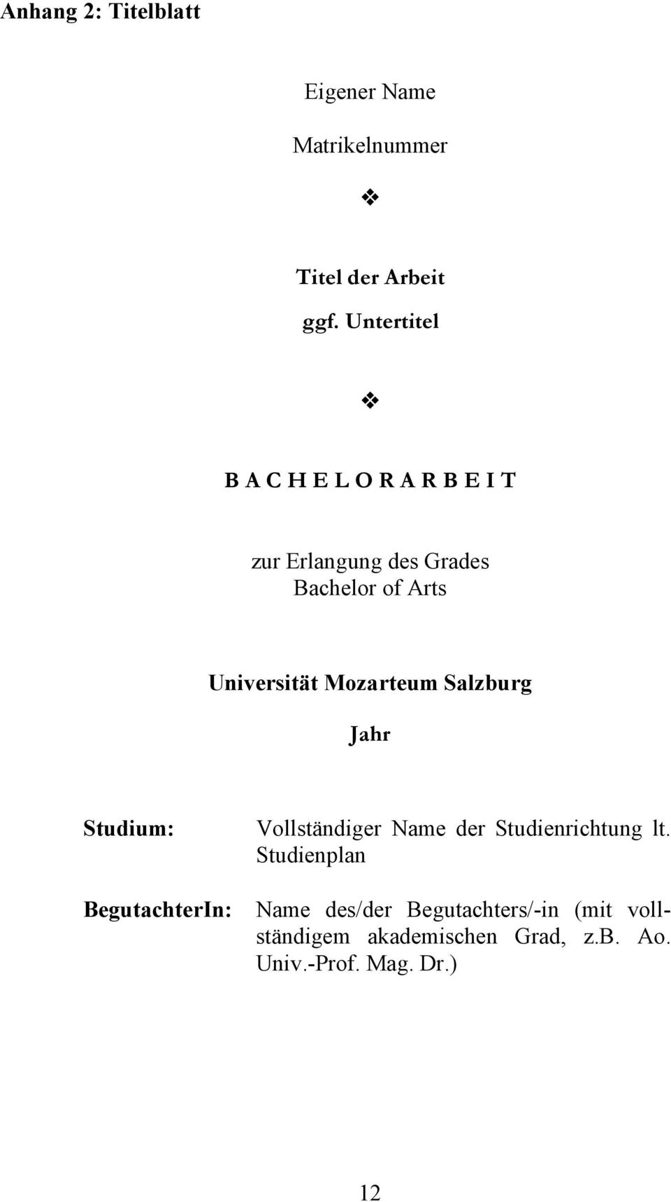Universität Mozarteum Salzburg Jahr Studium: BegutachterIn: Vollständiger Name der